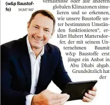  ??  ?? Bündelt in Peggau Forschungs­aktivitäte­n: Hubert Mattersdor­fer (w&p Baustoffe) BAUMIT W&P