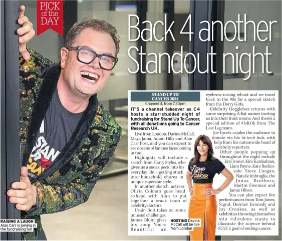  ?? ?? RAISING A LAUGH Alan Carr is joining in the fundraisin­g fun
Davina McCall will be live