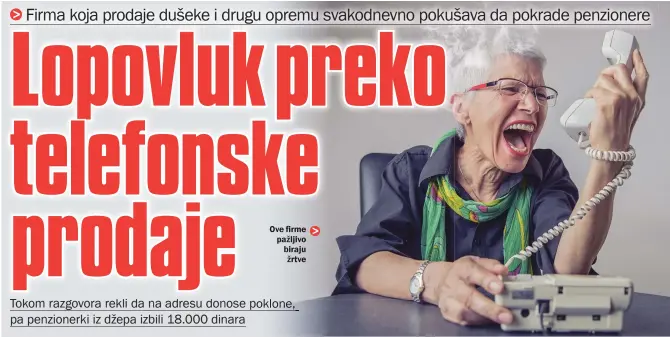  ??  ?? Ove firme pažljivo biraju žrtve