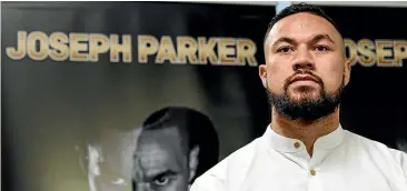  ?? PHOTOSPORT ?? Joseph Parker is determined to prove his doubters wrong.