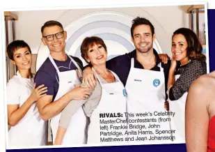  ??  ?? RIVaLS: This week’s Celebrity MasterChef contestant­s (from left) Frankie Bridge, John Partridge, Anita Harris, Spencer Matthews and Jean Johansson