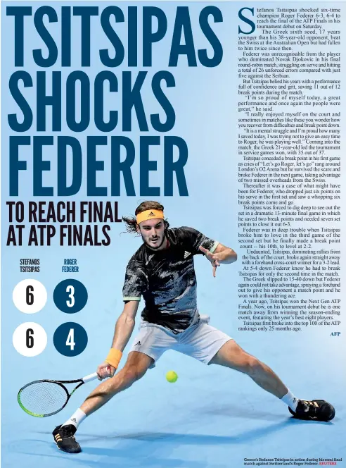  ??  ?? Greece’s Stefanos Tsitsipas in action during his semi final match against Switzerlan­d’s Roger Federer. REUTERS