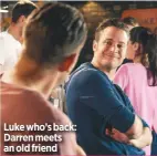  ??  ?? Luke who’s back: Darren meets an old friend