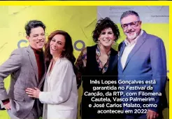  ?? ?? Inês Lopes Gonçalves está garantida no Festival da Canção, da RTP, com Filomena Cautela, Vasco Palmeirim e José Carlos Malato, como aconteceu em 2022.