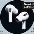  ??  ?? Sound choice:
AirPods Pro