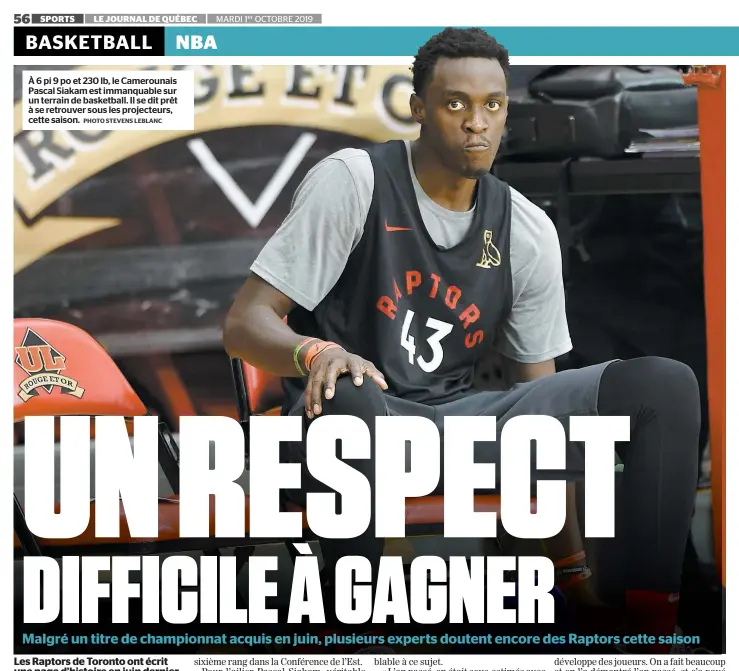  ?? PHOTO STEVENS LEBLANC ?? À 6 pi 9 po et 230 lb, le Camerounai­s Pascal Siakam est immanquabl­e sur un terrain de basketball. Il se dit prêt à se retrouver sous les projecteur­s, cette saison.