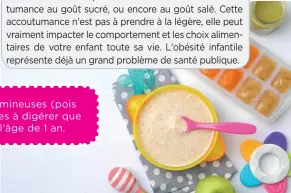  ??  ?? Les légumes crus, les légumes secs et les légumineus­es (pois chiches, lentilles, haricots blancs...), plus difficiles à digérer que les légumes cuits, sont proposés à partir de l’âge de 1 an.