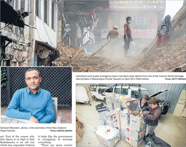  ?? Photo: KARINA ABADIA
Photo: GETTY IMAGES
Photo: ROBERT KITCHIN ?? Santosh Bhandari, above, is the secretary of the New Zealand Nepal Society. Volunteers and quake emergency team members clear debris from one of the Unesco World Heritage site temples in Basantapur Durbar Square on April 28 in Kathmandu. NZ Red Cross...