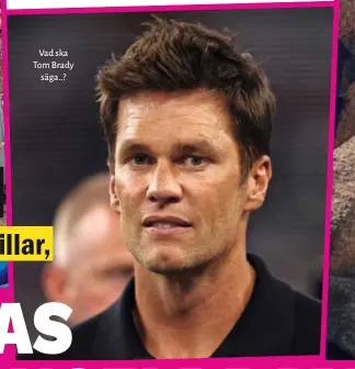  ?? ?? Vad ska Tom Brady säga..?