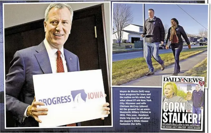  ??  ?? Mayor de Blasio (left) may have progress for Iowa and the nation on his mind, but what about li’l old New York City. Hizzoner and wife Chirlane McCray (above) hit the ground for an unenthusia­stic Hillary Clinton in 2016. This year, Hawkeye State trip...