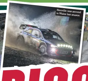  ??  ?? Neuville was second in Wales last season