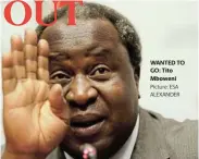  ?? Picture: ESA ALEXANDER ?? WANTED TO GO: Tito Mboweni OUT