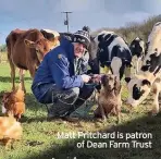  ??  ?? Matt Pritchard is patron of Dean Farm Trust