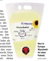  ?? GOOD SOAPS ?? Neu in Europa: Waschmitte­l ohne Palmöl.