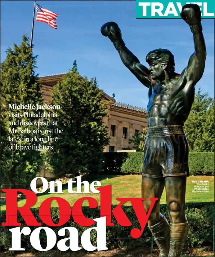  ??  ?? tHe CHAMp:. The.Rocky. Statue.at.the. Philadelph­ia. Museum.of.Art.