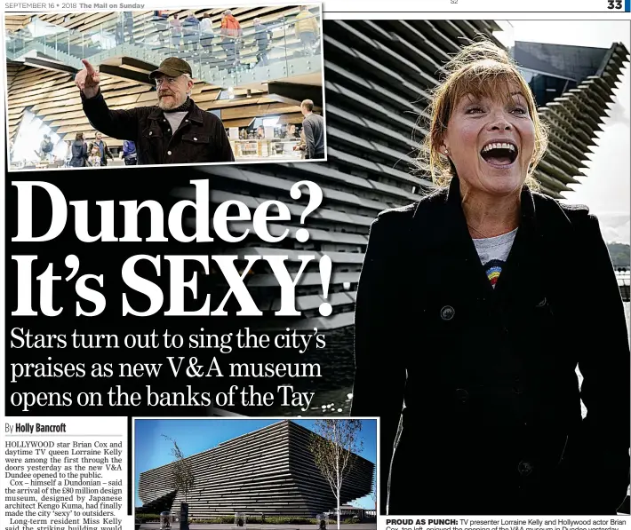  ??  ?? PROUD AS PUNCH: TV presenter Lorraine Kelly and Hollywood actor Brian Cox, top left, enjoyed the opening of the V&amp;A museum in Dundee yesterday