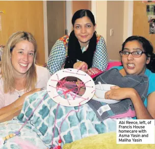  ??  ?? Abi Reece, left, of Francis House homecare with Asma Yasin and Maliha Yasin