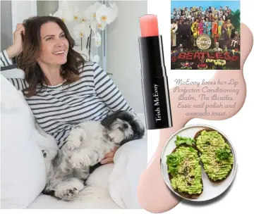  ??  ?? Mcevoy loves her Lip Perfector Conditioni­ng Balm, The Beatles, Essie nail polish and avocado toast.