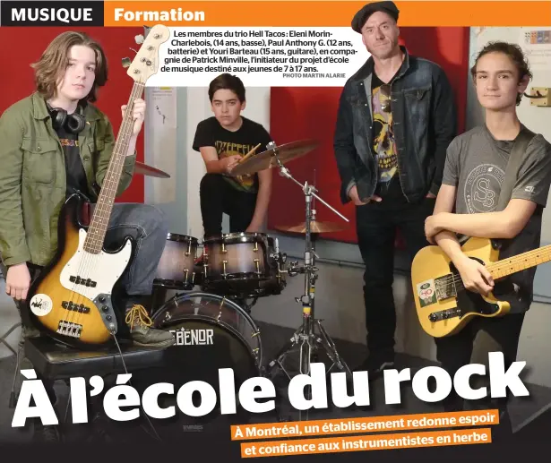  ?? PHOTO MARTIN ALARIE ?? Les membres du trio Hell Tacos : Eleni MorinCharl­ebois, (14 ans, basse), Paul Anthony G. (12 ans, batterie) et Youri Barteau (15 ans, guitare), en compagnie de Patrick Minville, l’initiateur du projet d’école de musique destiné aux jeunes de 7 à 17 ans.