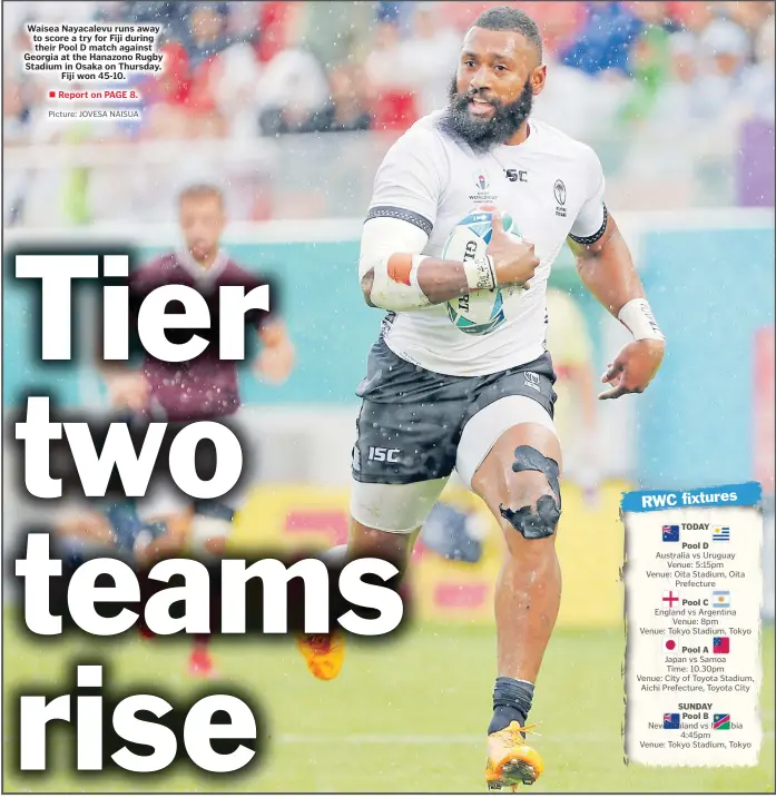  ?? Picture: JOVESA NAISUA ?? Waisea Nayacalevu runs away to score a try for Fiji during their Pool D match against Georgia at the Hanazono Rugby Stadium in Osaka on Thursday. Fiji won 45-10.