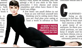  ??  ?? IT WON’T PASTA MUSTER: Audrey Hepburn’s porkies about her diet