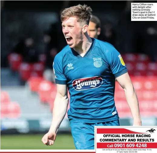  ??  ?? Harry Clifton roars with delight after netting Grimsby Town’s goal in the 1-1 draw away at Salford City on Good Friday.