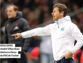  ??  ?? REALISMO. André Villas-Boas destaca a força do PSG de Tuchel