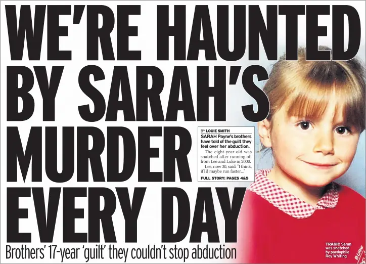  ??  ?? TRAGIC Sarah was snatched by paedophile Roy Whiting