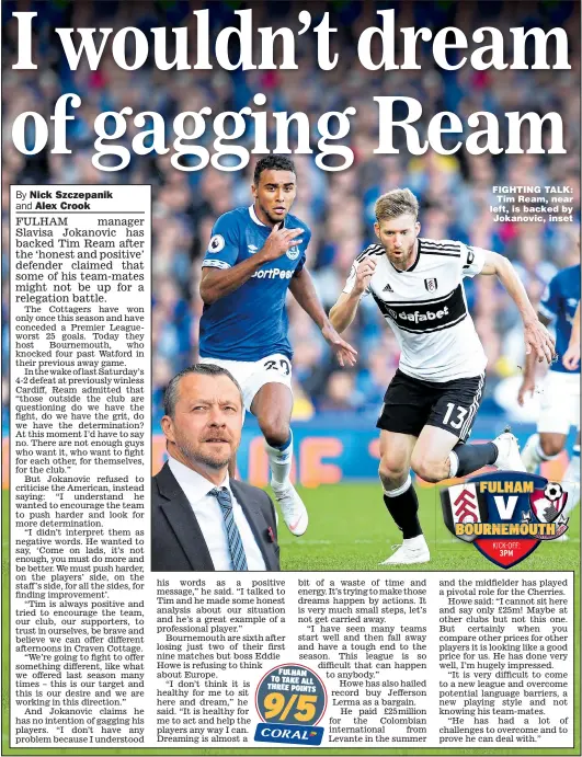  ?? Main picture: JAN KRUGER ?? FIGHTING TALK: Tim Ream, near left, is backed by Jokanovic, inset