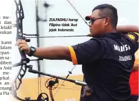  ??  ?? ZULFADHLI harap Filipina tidak ikut jejak Indonesia.