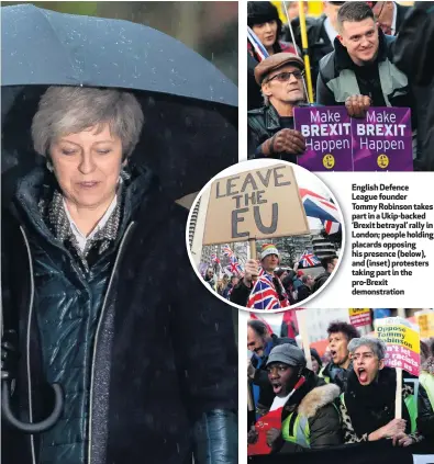  ??  ?? English Defence League founder Tommy Robinson takes part in a Ukip-backed ‘Brexit betrayal’ rally in London; people holding placards opposing his presence (below), and (inset) protesters taking part in the pro-Brexit demonstrat­ion