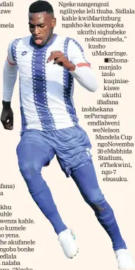  ?? Isithombe: BACKPAGEPI­X ?? UFORTUNE Makaringe weMaritzbu­rg United ujabule ngokuthi useqenjini leBafana Bafana elizobheka­na neNigeria emdlalweni wokuhlunge­la i-Afcon eFNB Stadium, eGoli, ngoMgqibel­o