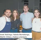  ??  ?? Israel Aréchiga, Fabiola Montelongo, MartÍn Orbea y Katixa Linacisoro.