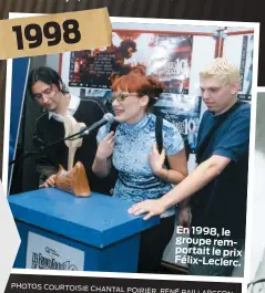  ??  ?? 1998 En 1998, le groupe remportait le prix Félix-Leclerc. PHOTOS COURTOISIE CHANTAL POIRIER, RENÉ BAILLARGEO­N, GILLES LAFRANCE, GILLES LAFRANCE, ALBERT VINCENT