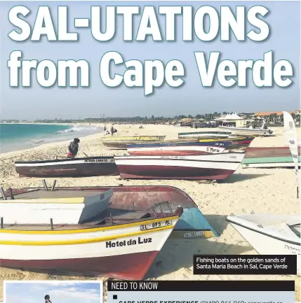  ??  ?? Fishing boats on the golden sands of Santa Maria Beach in Sal, Cape Verde