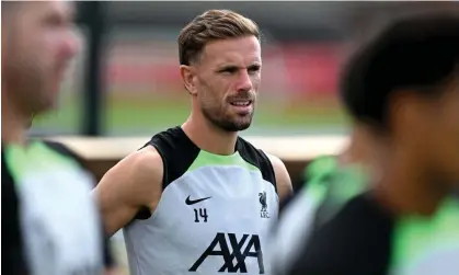  ?? Powell/Liverpool FC/Getty Images ?? Jordan Henderson training with Liverpool on Monday. He was left out of the squad for a game on Wednesday. Photograph: Andrew