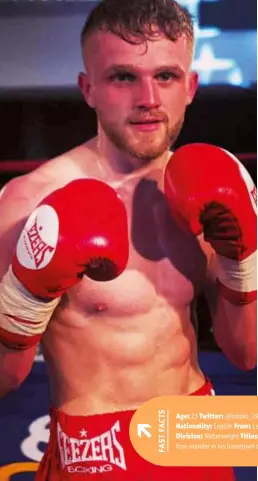  ??  ?? Age: 23 Twitter: @blocko_1995 Nickname: ‘Blocko’ Height: 5ft 10ins Nationalit­y: English From: Leicester Stance: Southpaw Record: 3-0 Division: Welterweig­ht Titles: n/a Next fight: Blockley takes part in a four-rounder in his hometown of Leicester this Saturday (March 23).