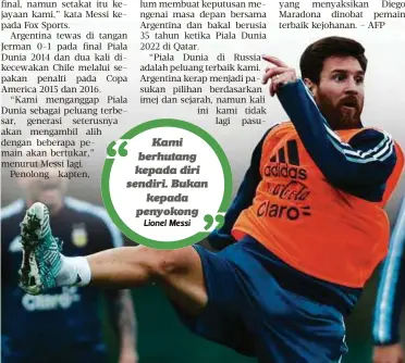  ?? Lionel Messi ?? Kami berhutang kepada diri sendiri. Bukan
kepada penyokong