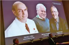  ?? ANSA ?? Nobel per la medicina ad Alter, Rice e Houghton
Premio Nobel per la Medicina e la Fisiologia agli americani Harvey J. Alter e Charles M. Rice e al britannico Michael Houghton per la scoperta del virus dell’epatite C, qui l’annuncio in Svezia