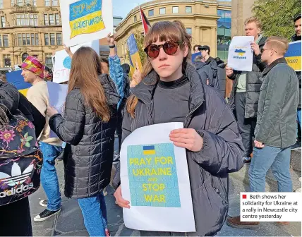  ?? ?? ■ Beth shows her solidarity for Ukraine at a rally in Newcastle city centre yesterday