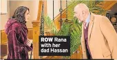  ??  ?? ROW Rana with her dad Hassan