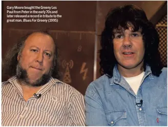  ??  ?? Gary Moore bought the Greeny Les Paul from Peter in the early 70s and later released a record in tribute to the great man, Blues For Greeny (1995)