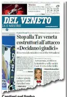  ??  ?? Cantieri nel limboDi ieri l’articolo del Corriere del Veneto in cui Pizzarotti e Icm ex Maltauro, soci di minoranza con Saipem del Consorzio Cepav Due, rompono il silenzio: «Abbiamo un contratto firmato da luglio 2018 per il primo lotto della Tav Brescia-Verona ma l’incertezza è tanta»