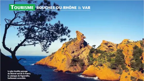  ??  ?? Le plus insolite paysage du littoral sud de la France, la calanque de Figuerolle­s, facilement accessible.