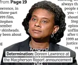  ??  ?? . Determinat­ion: Doreen Lawrence at. the Macpherson Report announceme­nt.