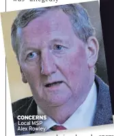  ?? ?? CONCERNS Local MSP Alex Rowley