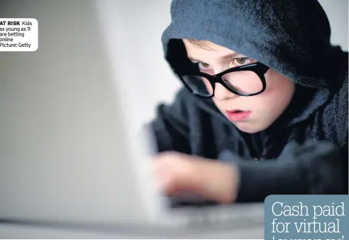  ??  ?? AT RISK Kids as young as 11 are betting online Picture: Getty