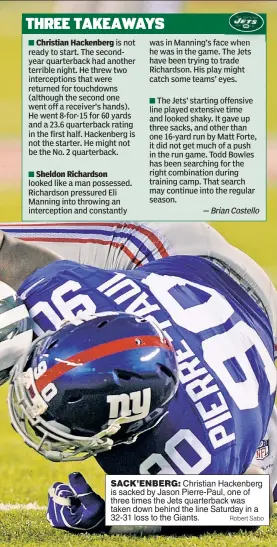  ??  ?? SACK’ENBERG: Christian Hackenberg is sacked by Jason Pierre-Paul, one of three times the Jets quarterbac­k was taken down behind the line Saturday in a 32-31 loss to the Giants. Robert Sabo