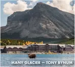  ?? ?? MANY GLACIER — TONY BYNUM