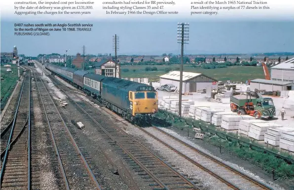  ?? PUBLISHING (J.SLOANE). TRIANGLE ?? D407 rushes south with an Anglo-Scottish service to the north of Wigan on June 10 1968.